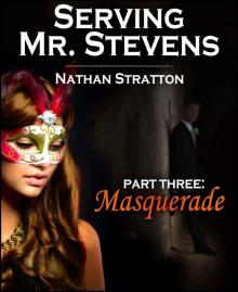 Serving Mr. Stevens, Part Three: Masquerade -- An Erotic Romance (Part 3 of 5) Read online