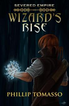 Severed Empire: Wizard's Rise Read online
