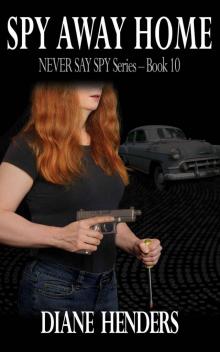 Spy Away Home (The Never Say Spy Series Book 10) Read online