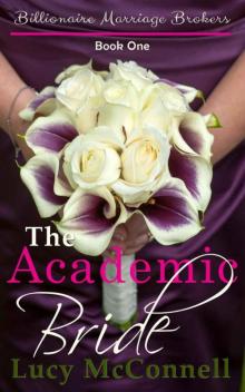 The Academic Bride: Billionaire Marriage Brokers Book One Read online