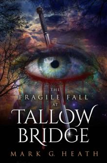 The Fragile Fall At Tallow Bridge (The White Blood Chronicles Book 1)