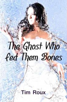 The Ghost Who Fed Them Bones Read online