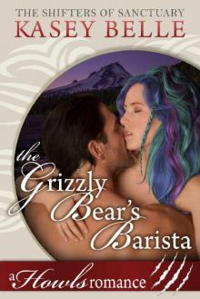 The Grizzly Bear's Barista: A Howls Romance (The Shifters of Sanctuary Book 3) Read online