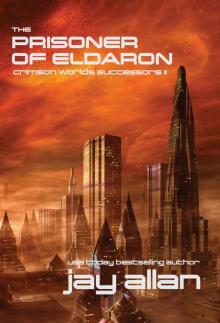 The Prisoner of Eldaron: Crimson Worlds Successors II Read online