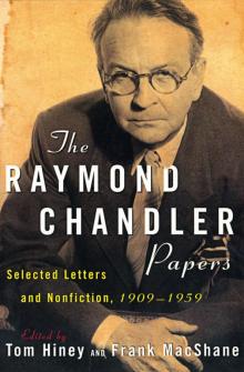 The Raymond Chandler Papers: Selected Letters and Nonfiction, 1909–1959