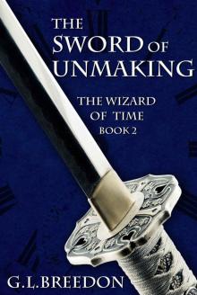 The Sword of Unmaking (The Wizard of Time - Book 2) Read online