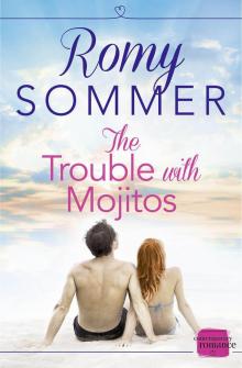 The Trouble with Mojitos: HarperImpulse Contemporary Romance Read online