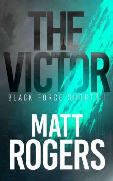 The Victor: A Black Force Thriller (Black Force Shorts Book 1) Read online