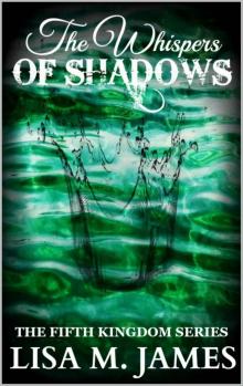 The Whispers of Shadows (The Fifth Kingdom Book 1) Read online