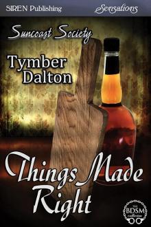 Things Made Right [Suncoast Society] (Siren Publishing Sensations) Read online