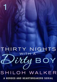 Thirty Nights with a Dirty Boy: Part 1: A Heroes and Heartbreakers Serial Read online