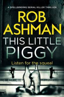 This Little Piggy: a spellbinding serial killer thriller (DI Rosalind Kray Book 2) Read online