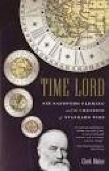 Time Lord: Sir Sandford Fleming and the Creation of Standard Time Read online