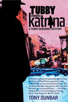 Tony Dunbar - Tubby Dubonnet 07 - Tubby Meets Katrina Read online