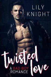 Twisted Love: A Bad Boy Romance Read online