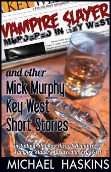 Vampire Slayer Murdered in Key West - Mick Murphy Short Stories Read online
