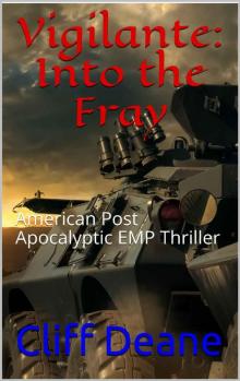 Vigilante: Into the Fray : American Post Apocalyptic EMP Thriller Read online