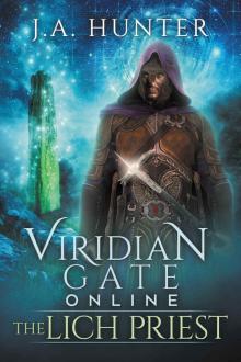 Viridian Gate Online: The Lich Priest: A litRPG Adventure (The Viridian Gate Archives Book 5) Read online