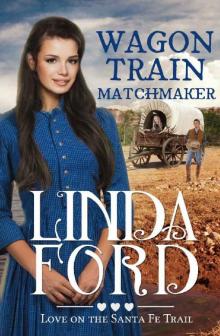 Wagon Train Matchmaker: Christian historical romance (Love on the Santa Fe Trail Book 3) Read online