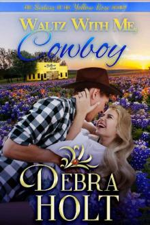 Waltz With Me, Cowboy (The Sisters of the Yellow Rose Book 1) Read online