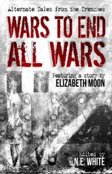 Wars to End All Wars: Alternate Tales from the Trenches Read online