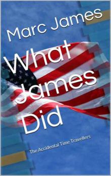 What James Did: The Accidental Time Travellers-Book 3 Read online