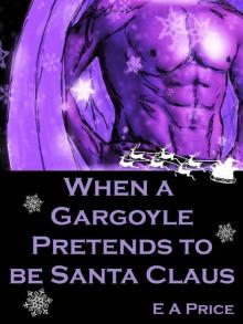 When a Gargoyle Pretends to be Santa Claus (Gargoyles Book 4) Read online