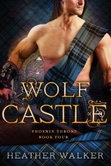 Wolf Castle (Phoenix Throne Book 4): A Scottish Highlander Time Travel Romance Read online