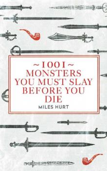 1001 Monsters You Must Slay Before You Die