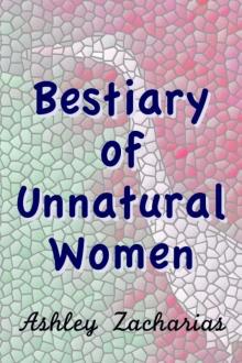 A Bestiary of Unnatural Women