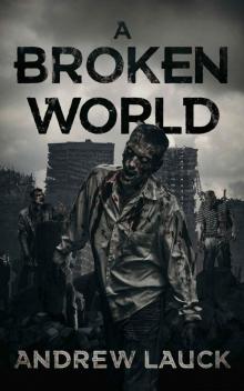 A Broken World: A Post Apocalyptic Thriller Read online