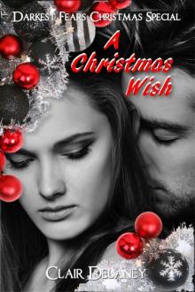 A Christmas Wish--A Contemporary Erotic Feel Good Christmas Romance (Darkest Fears Christmas Special, Book Four) Read online