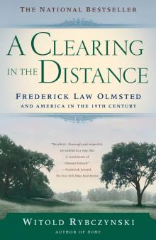 A Clearing In The Distance: Frederick Law Olmsted and America in the 19th Cent Read online