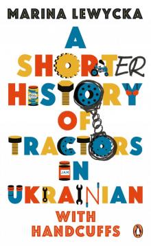 A Shorter History of Tractors in Ukrainian with Handcuffs Read online