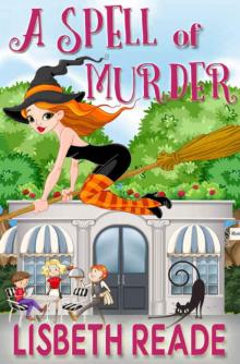 A Spell of Murder: An Ella Sweeting Aromatherapy Magic Cozy Mystery (Ella Sweeting: Witch Aromatherapist Cozies Book 2) Read online