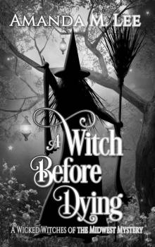 A Witch Before Dying (Wicked Witches of the Midwest Book 11) Read online