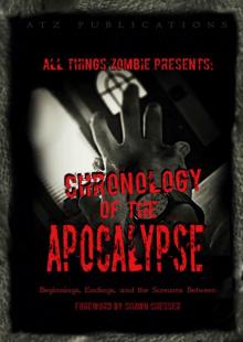 All Things Zombie: Chronology of the Apocalypse Read online