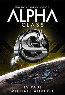 Alpha Class: A Kurtherian Universe Series (The Etheric Academy Book 1)
