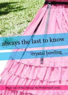 Always the Last to Know (Always the Bridesmaid) Read online