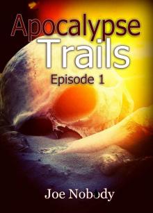 Apocalypse Trails: Episode 1 Read online
