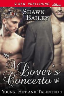 Bailey, Shawn - A Lover's Concerto [Young, Hot, and Talented 1] (Siren Publishing Allure ManLove) Read online