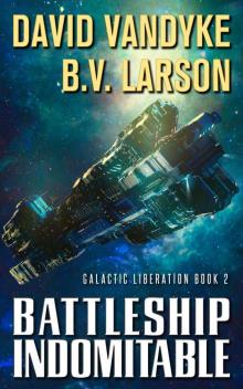 Battleship Indomitable (Galactic Liberation Book 2) Read online