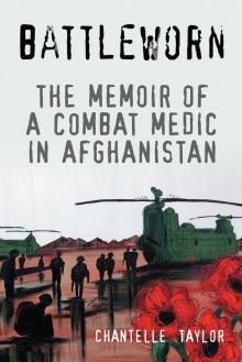 Battleworn: The Memoir of a Combat Medic in Afghanistan Read online