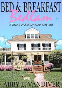 Bed & Breakfast Bedlam (A Logan Dickerson Cozy Mystery Book 1) Read online