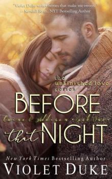 Before That Night: Unfinished Love Series: Caine & Addison, Book 1 Read online