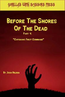 Before The Shores Of The Dead 4:  Capshaw's First Command Read online