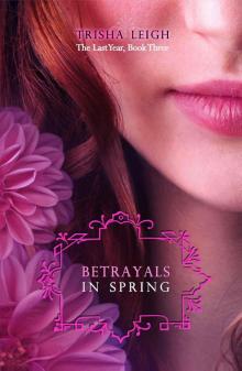 Betrayals in Spring (The Last Year, #3) Read online