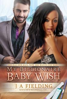 Billionaire A BWWM Pregnancy Romance 8: My Billionaire Baby Wish Read online