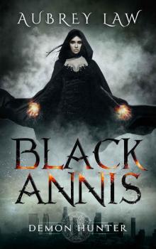 Black Annis: Demon Hunter (Dark Urban Fantasy Book 1)