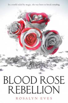 Blood Rose Rebellion Read online